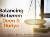 Balancing Between Deen and Dunyah