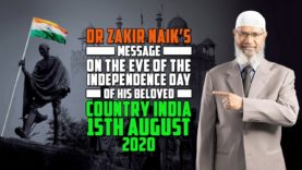 dr-zakir-naiks-message-on-the-eve-of-the-independence-day-of-his-beloved-country-india-15th-august