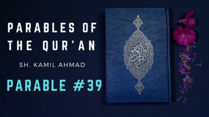 Parables of the Qur’an | Parable #39 | The Reality of this Worldly Life 3