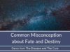 Common Misconception About Fate And Destiny | Gems from The Disease and The Cure