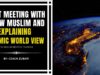 First Meeting With A New Muslim And Explaining Islamic World View