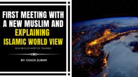 First Meeting With A New Muslim And Explaining Islamic World View