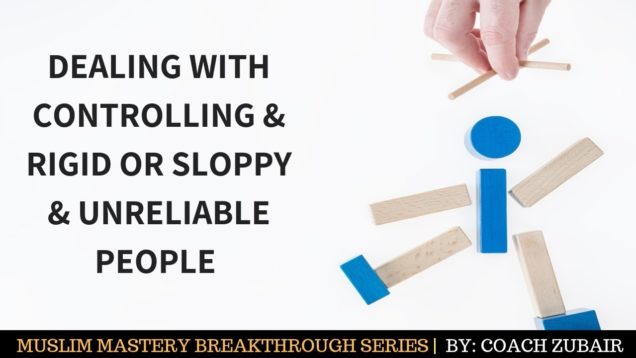 How to Deal with Controlling & Rigid or Sloppy & Unreliable People?