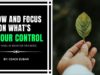 Know & Focus on What’s In Your Control