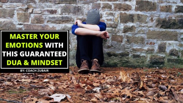 Master Your Emotions With This Guaranteed Dua and Mindset
