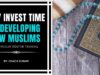Why Invest Time In Developing New Muslims