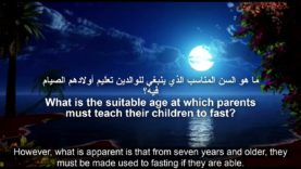Ramadan: What is the suitable age at which parents must teach their children to fast